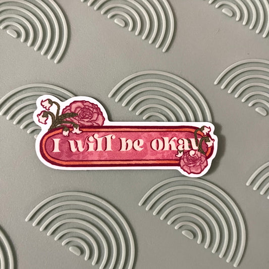 I will be okay Sticker